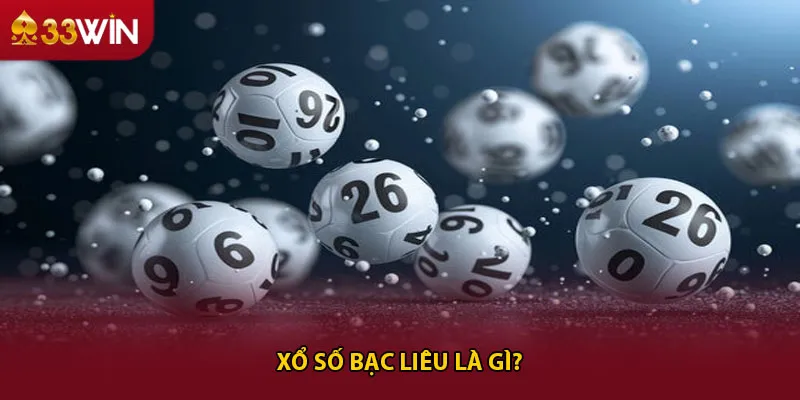 Xổ số Bạc Liêu là gì?